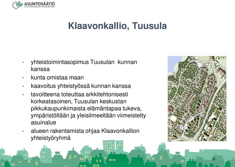 korkeatasoinen, Tuusulan keskustan pikkukaupunkimaista elämäntapaa tukeva, ympäristöltään