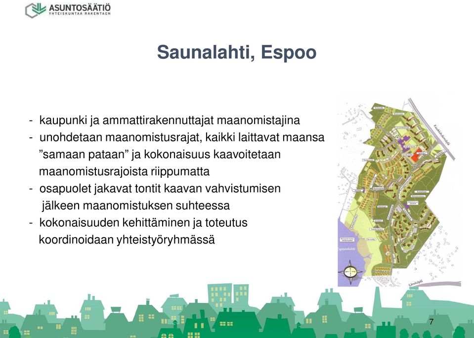 maanomistusrajoista riippumatta - osapuolet jakavat tontit kaavan vahvistumisen jälkeen