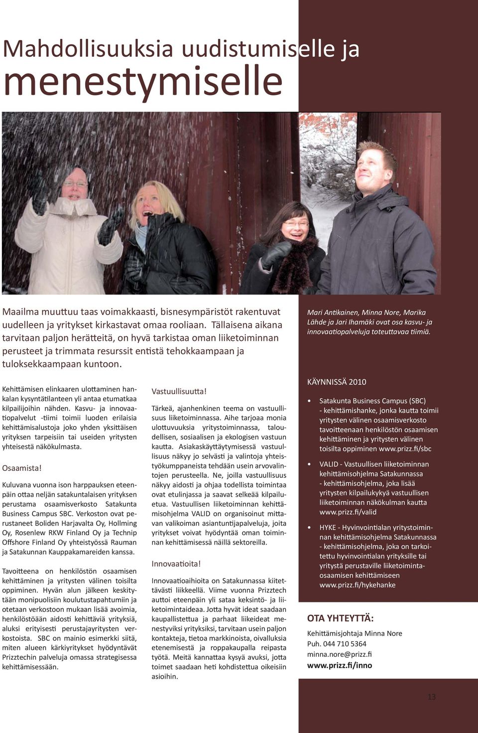 Mari An kainen, Minna Nore, Marika Lähde ja Jari Ihamäki ovat osa kasvu- ja innovaa opalveluja toteu avaa imiä.