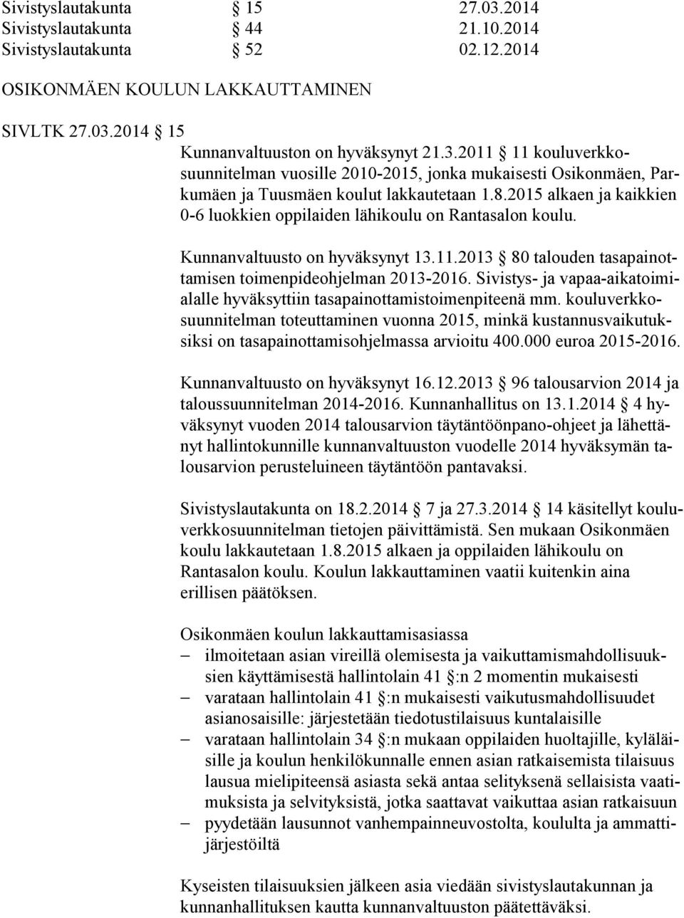 Sivistys- ja va paa-ai ka toi mialal le hyväksyttiin tasapainottamistoimenpiteenä mm.