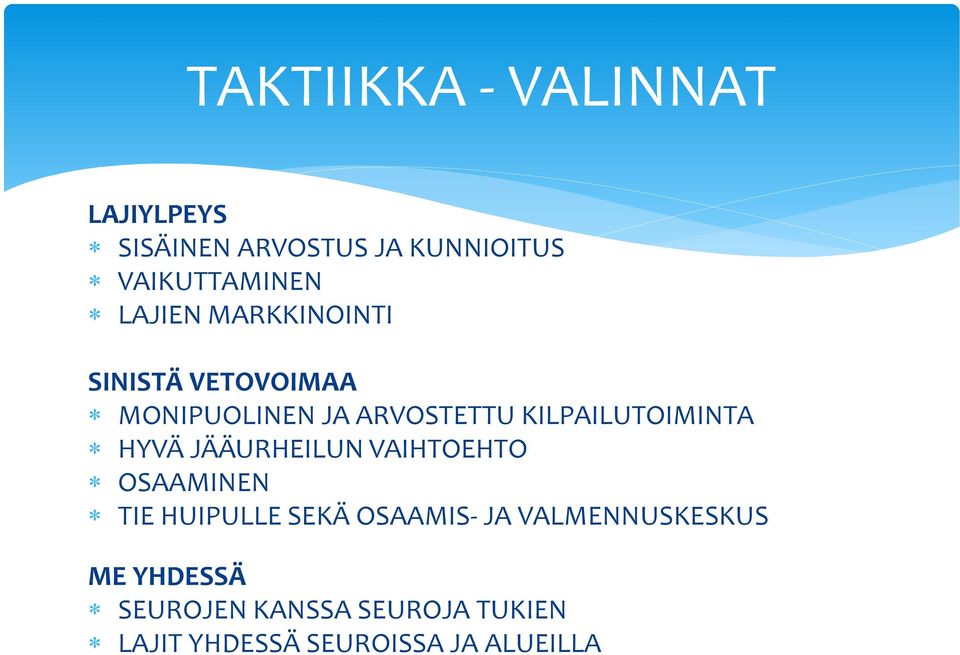 KILPAILUTOIMINTA HYVÄ JÄÄURHEILUN VAIHTOEHTO OSAAMINEN TIE HUIPULLE SEKÄ