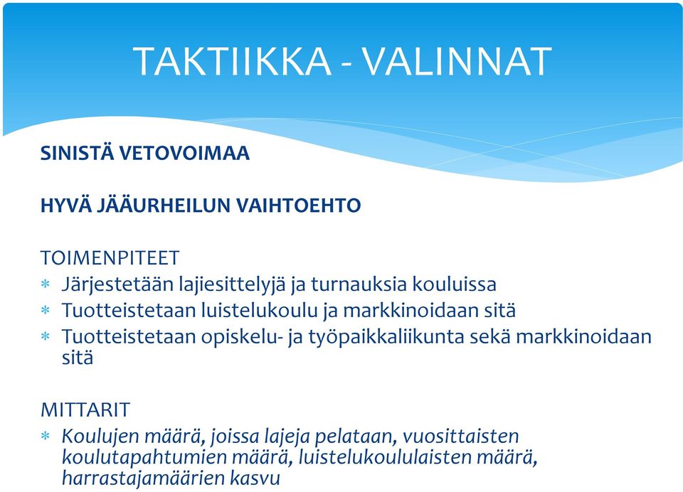 Tuotteistetaan opiskelu- ja työpaikkaliikunta sekä markkinoidaan sitä MITTARIT Koulujen määrä,