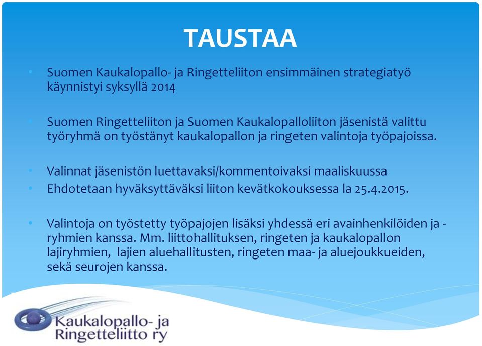 Valinnat jäsenistön luettavaksi/kommentoivaksi maaliskuussa Ehdotetaan hyväksyttäväksi liiton kevätkokouksessa la 25.4.2015.