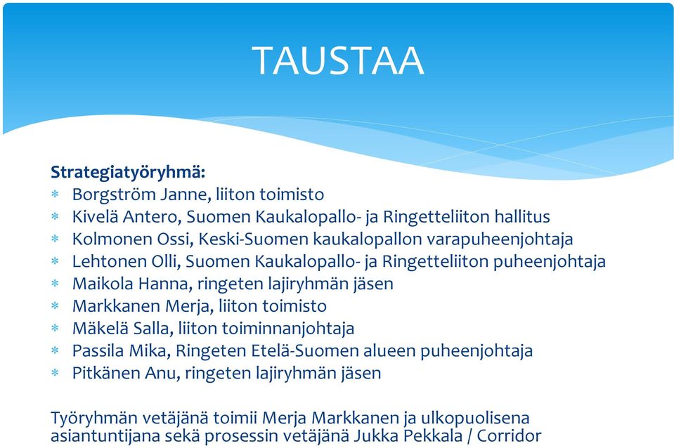 lajiryhmän jäsen Markkanen Merja, liiton toimisto Mäkelä Salla, liiton toiminnanjohtaja Passila Mika, Ringeten Etelä-Suomen alueen puheenjohtaja