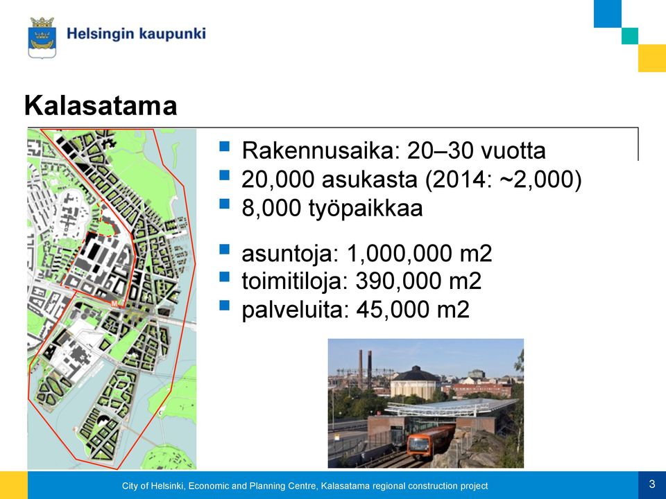 390,000 m2 palveluita: 45,000 m2 City of Helsinki, Economic