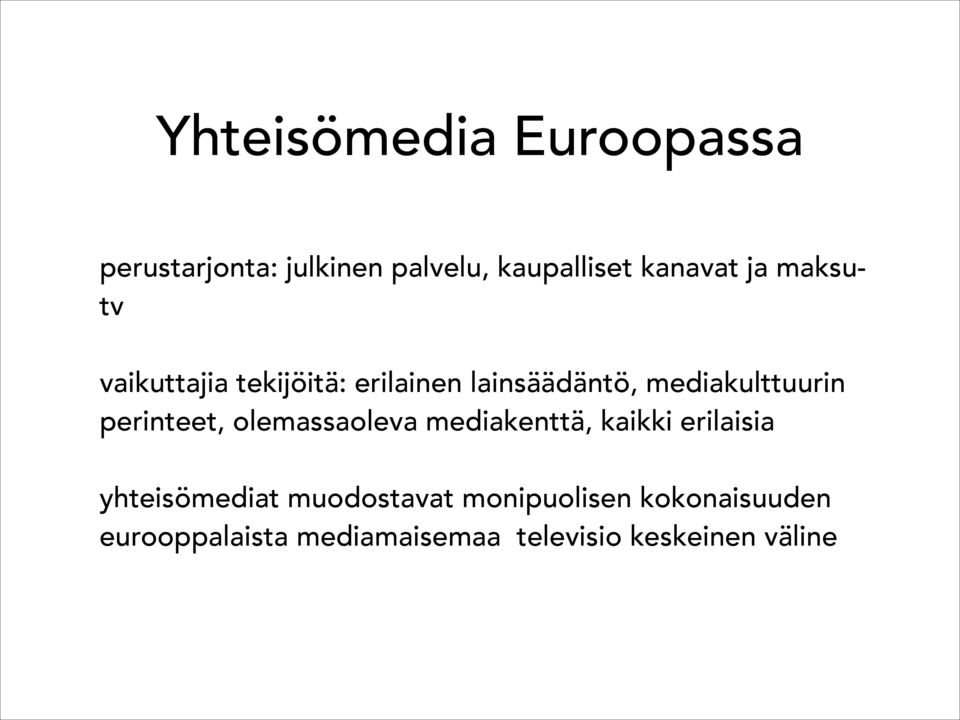 perinteet, olemassaoleva mediakenttä, kaikki erilaisia yhteisömediat