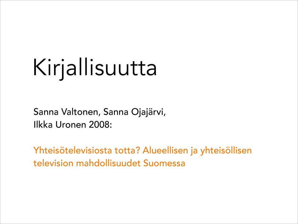 Yhteisötelevisiosta totta?