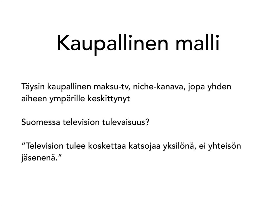 keskittynyt Suomessa television tulevaisuus?