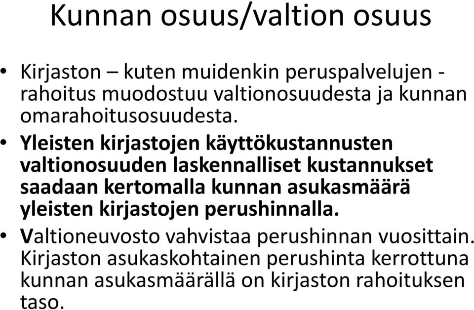 Yleisten kirjastojen käyttökustannusten valtionosuuden laskennalliset kustannukset saadaan kertomalla kunnan