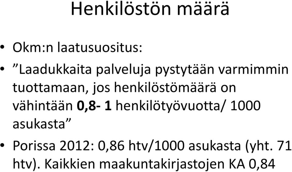 vähintään 0,8-1 henkilötyövuotta/ 1000 asukasta Porissa 2012: