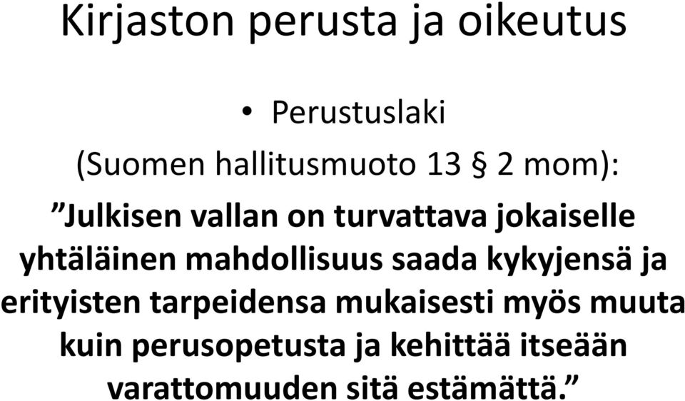 mahdollisuus saada kykyjensä ja erityisten tarpeidensa mukaisesti