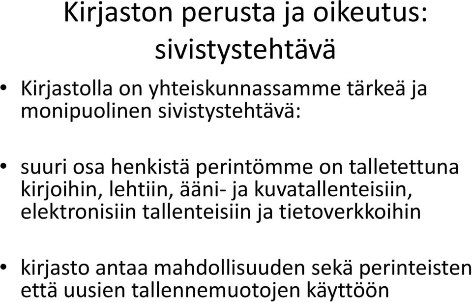 kirjoihin, lehtiin, ääni- ja kuvatallenteisiin, elektronisiin tallenteisiin ja