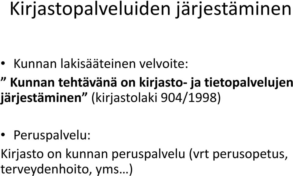 järjestäminen (kirjastolaki 904/1998) Peruspalvelu: