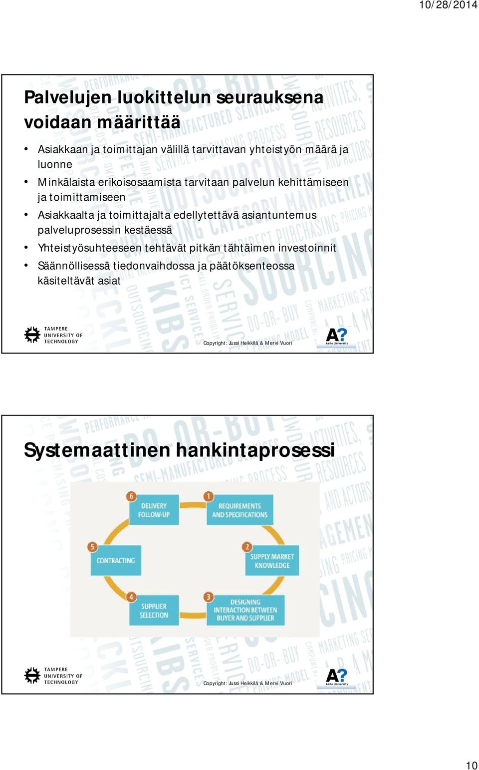 toimittajalta edellytettävä asiantuntemus palveluprosessin kestäessä Yhteistyösuhteeseen tehtävät pitkän