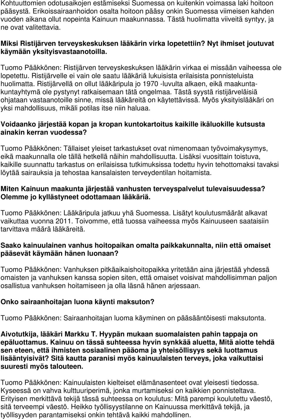 Miksi Ristijärven terveyskeskuksen lääkärin virka lopetettiin? Nyt ihmiset joutuvat käymään yksityisvastaanotoilla.