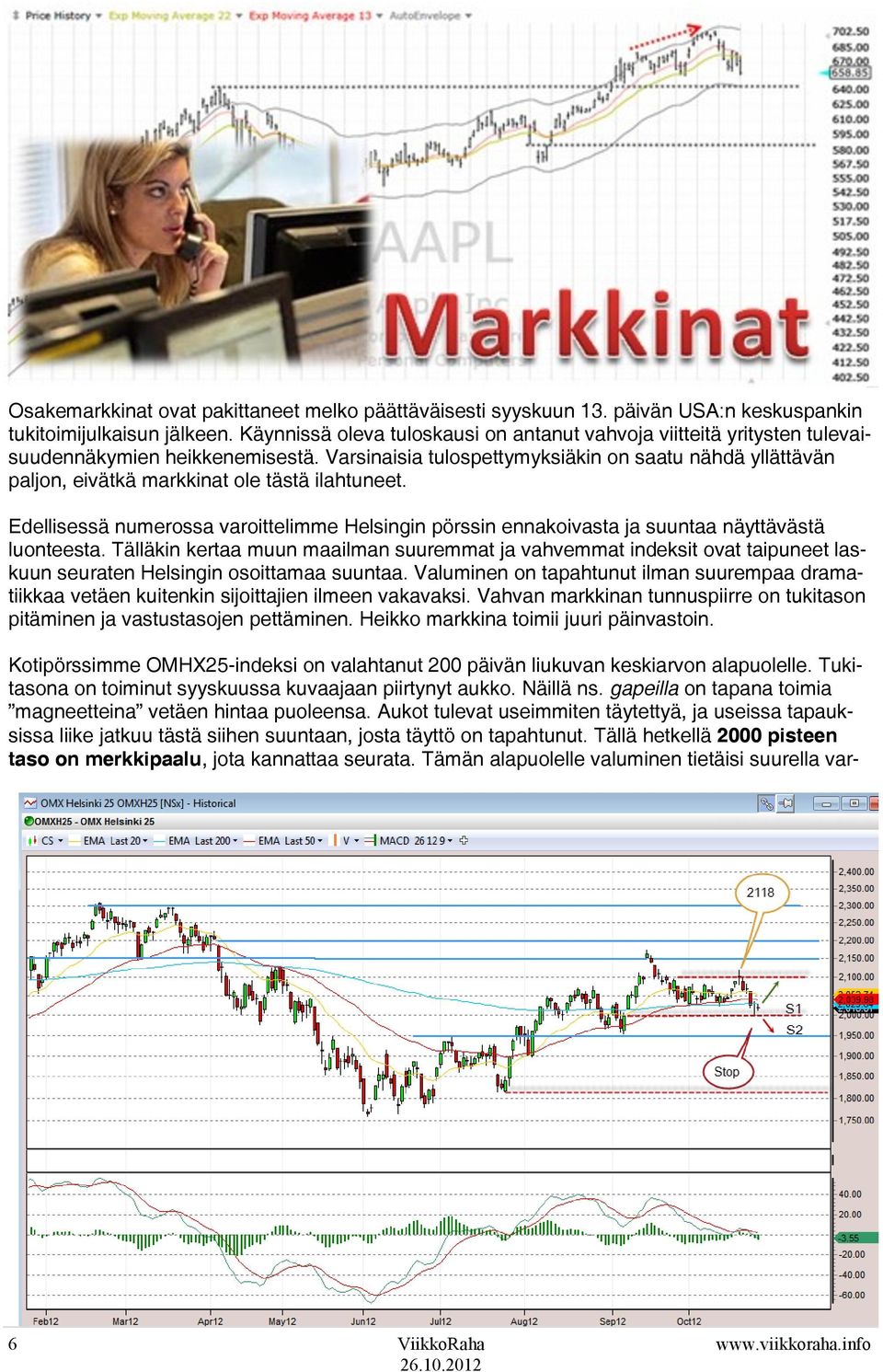 Varsinaisia tulospettymyksiäkin on saatu nähdä yllättävän paljon, eivätkä markkinat ole tästä ilahtuneet.