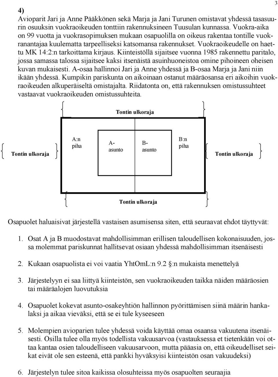 Vuokraoikeudelle on haettu MK 14:2:n tarkoittama kirjaus.