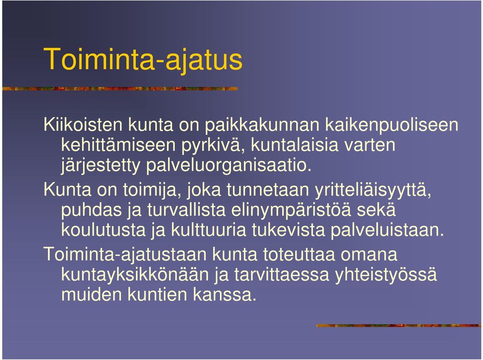 Kunta on toimija, joka tunnetaan yritteliäisyyttä, puhdas ja turvallista elinympäristöä sekä