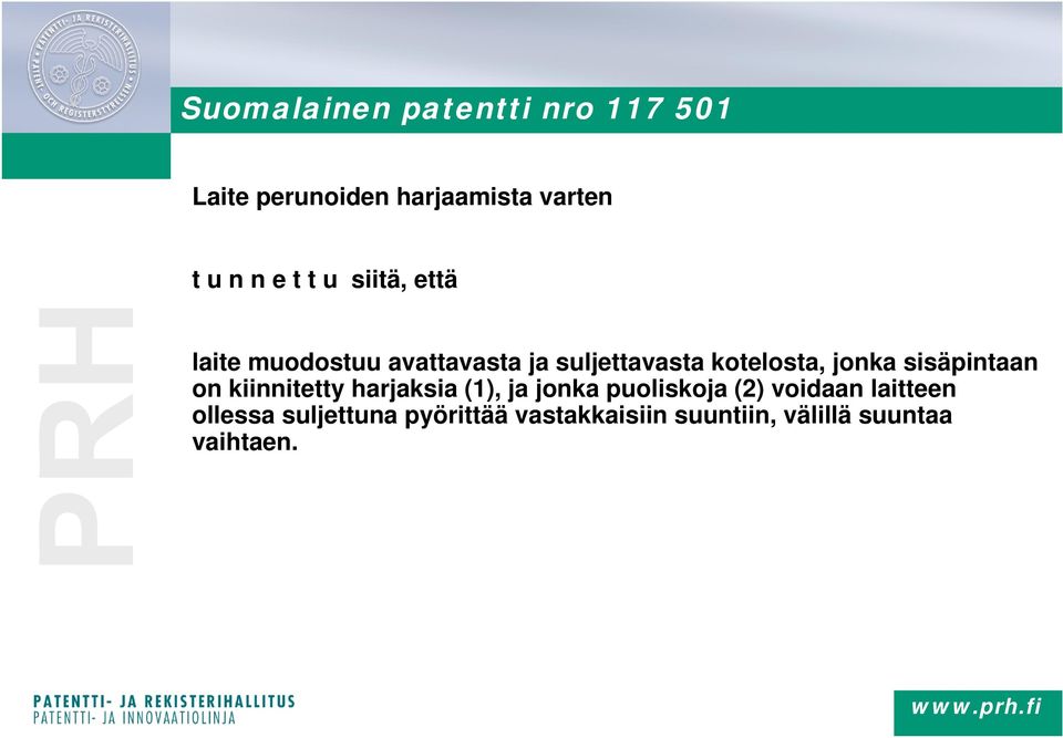 sisäpintaan on kiinnitetty harjaksia (1), ja jonka puoliskoja (2) voidaan