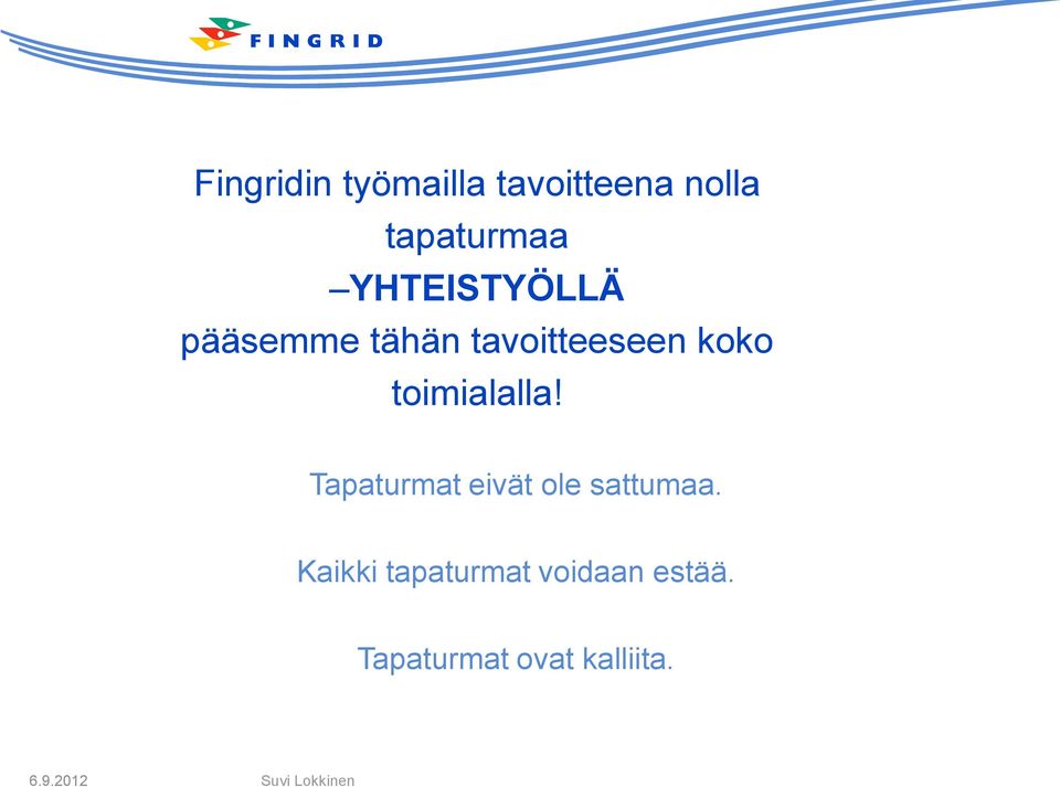 toimialalla! Tapaturmat eivät ole sattumaa.