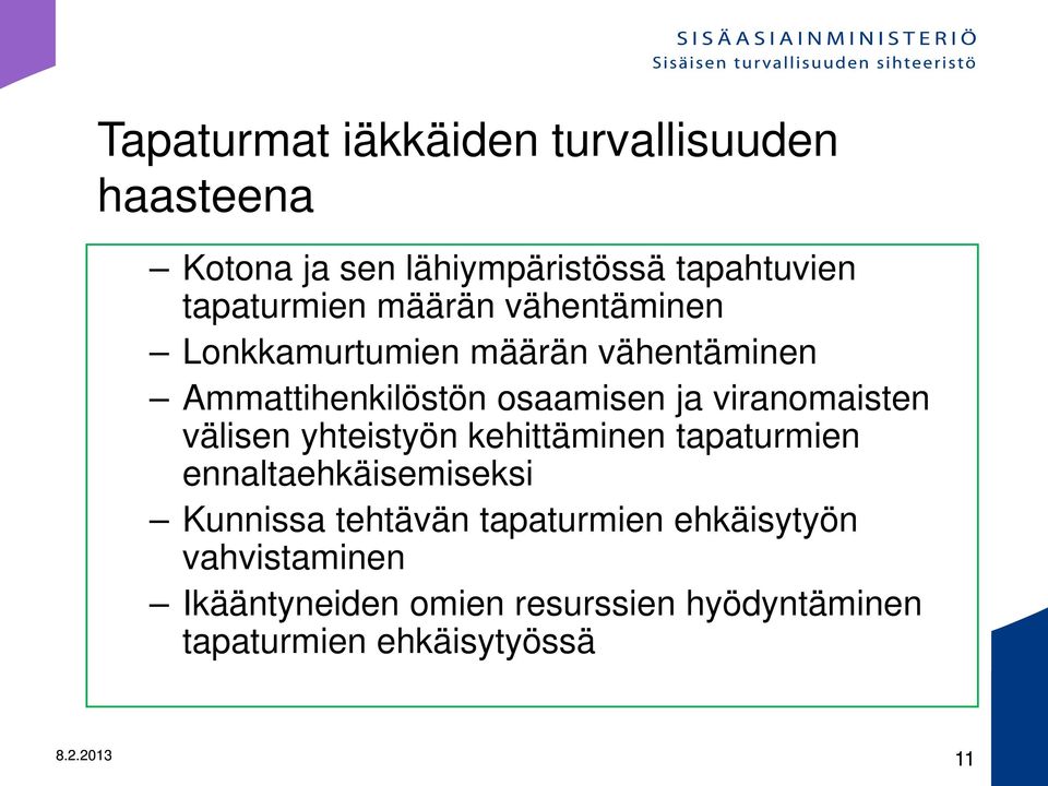 välisen yhteistyön kehittäminen tapaturmien ennaltaehkäisemiseksi Kunnissa tehtävän tapaturmien