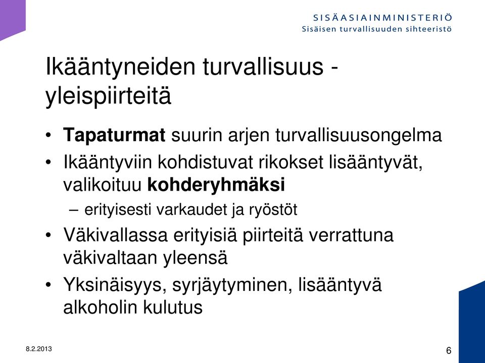 kohderyhmäksi erityisesti varkaudet ja ryöstöt Väkivallassa erityisiä piirteitä