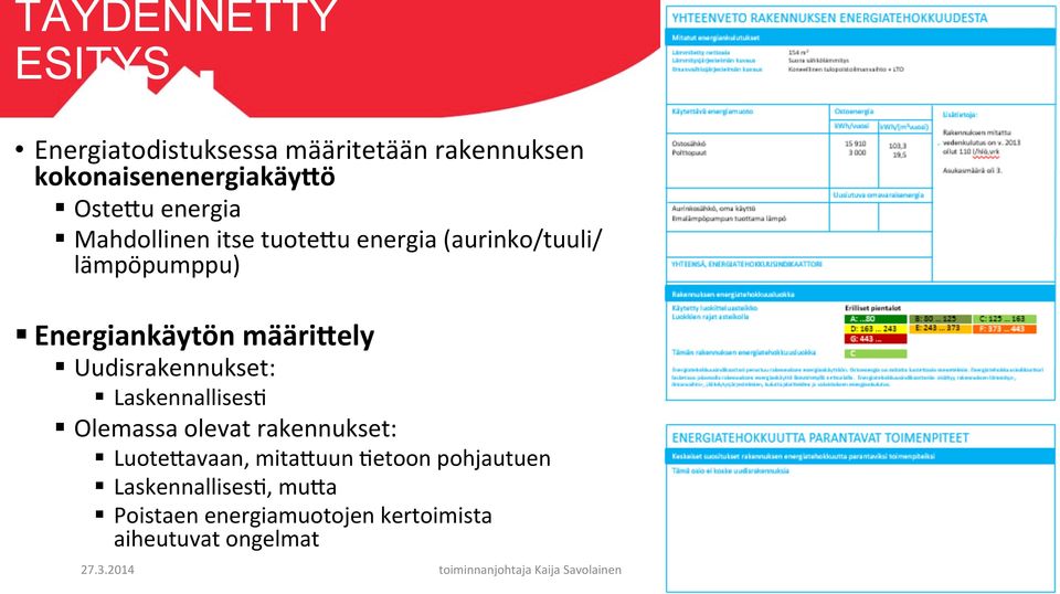 määri5ely Uudisrakennukset: LaskennallisesT Olemassa olevat rakennukset: LuoteXavaan,