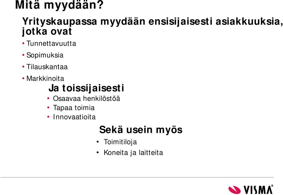 ovat Tunnettavuutta Sopimuksia Tilauskantaa Markkinoita Ja