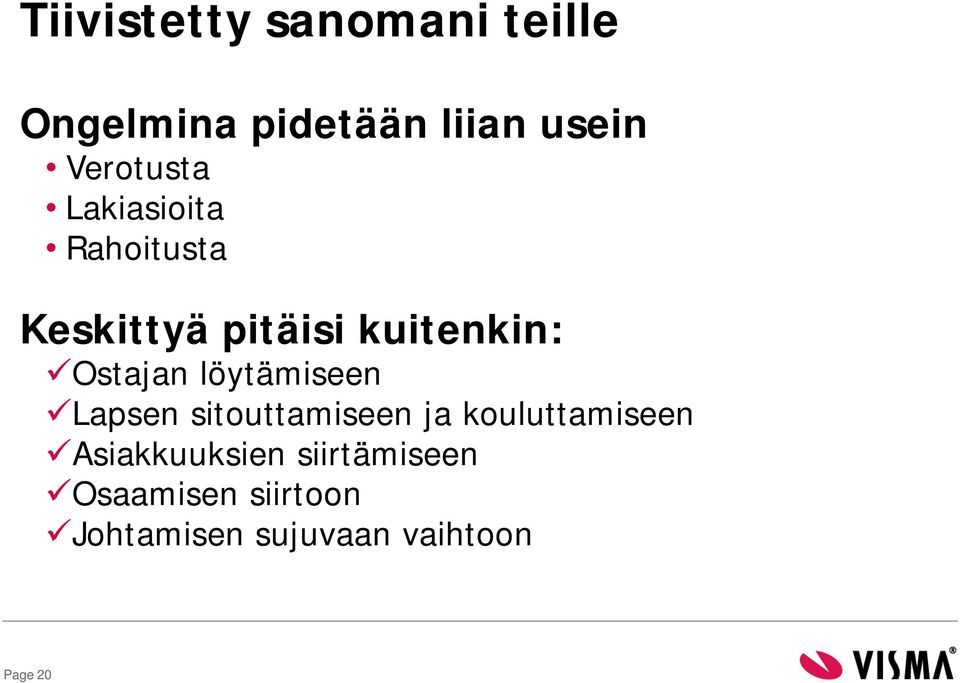 Ostajan löytämiseen Lapsen sitouttamiseen ja kouluttamiseen