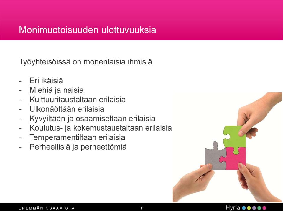 Kyvyiltään ja osaamiseltaan erilaisia - Koulutus- ja kokemustaustaltaan erilaisia -