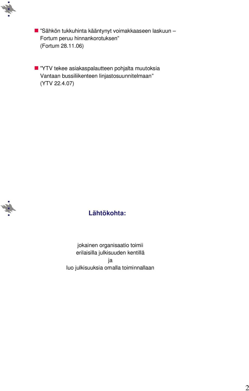 06) YTV tekee asiakaspalautteen pohjalta muutoksia Vantaan bussiliikenteen