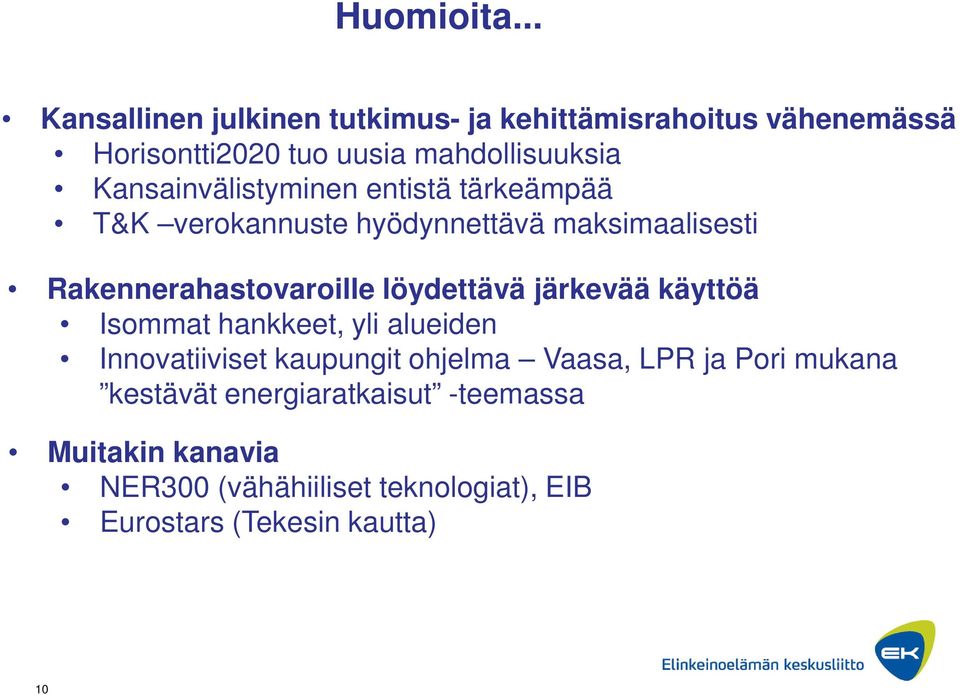 Kansainvälistyminen entistä tärkeämpää T&K verokannuste hyödynnettävä maksimaalisesti Rakennerahastovaroille