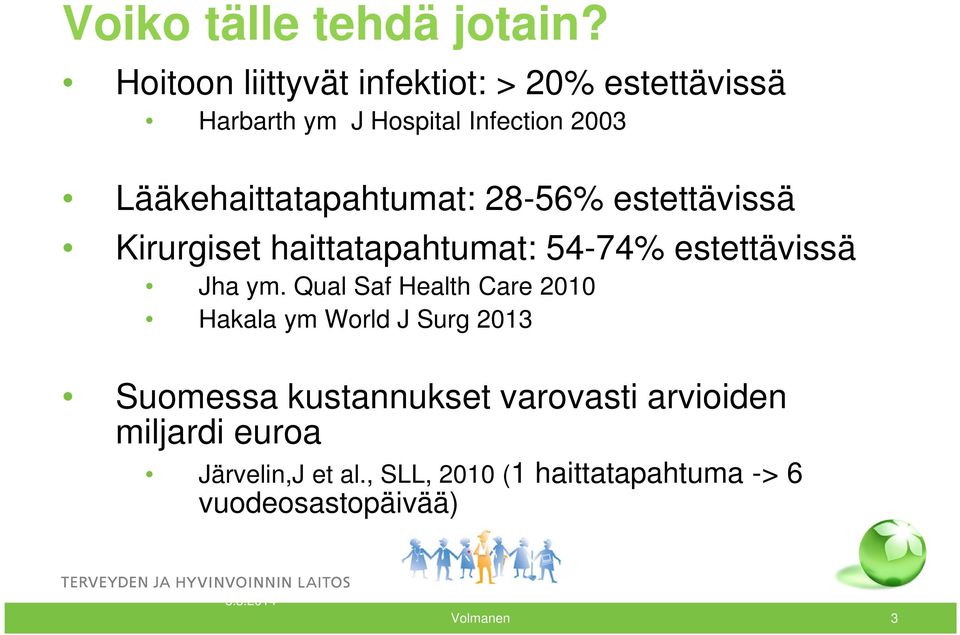 Lääkehaittatapahtumat: 28-56% estettävissä Kirurgiset haittatapahtumat: 54-74% estettävissä Jha ym.