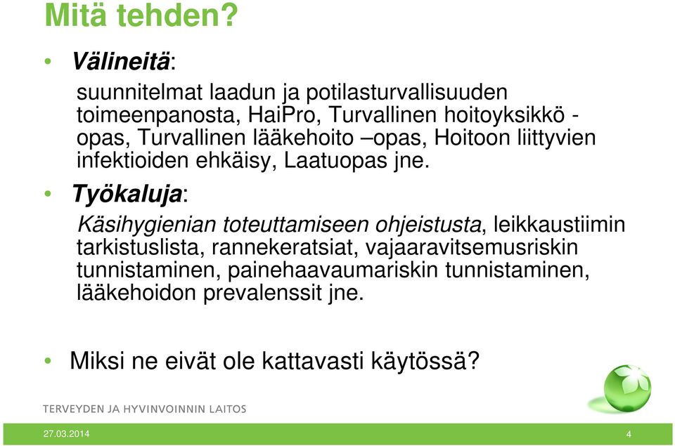 Turvallinen lääkehoito opas, Hoitoon liittyvien infektioiden ehkäisy, Laatuopas jne.