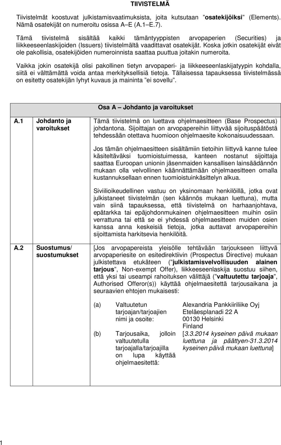 Koska jotkin osatekijät eivät ole pakollisia, osatekijöiden numeroinnista saattaa puuttua joitakin numeroita.