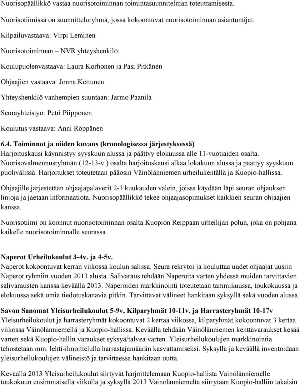 Paanila Seurayhteistyö: Petri Piipponen Koulutus vastaava: Anni Röppänen 6.4.