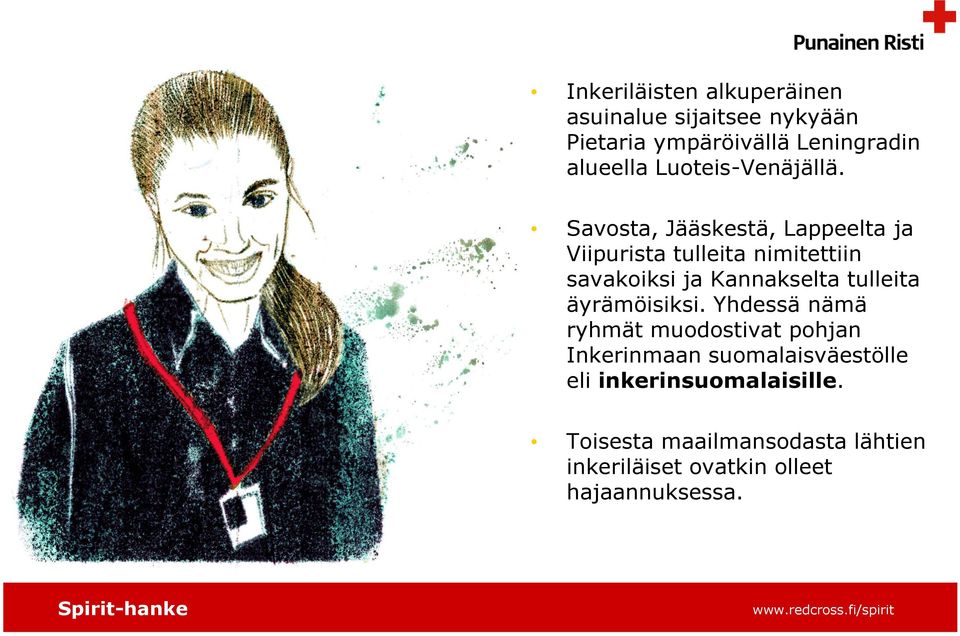 Savosta, Jääskestä, Lappeelta ja Viipurista tulleita nimitettiin savakoiksi ja Kannakselta tulleita