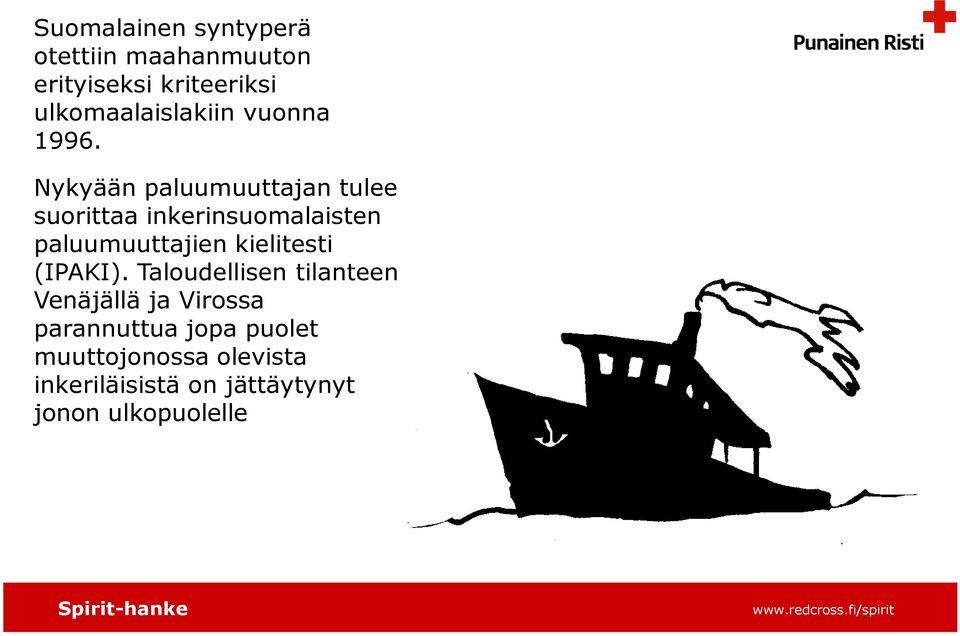 Nykyään paluumuuttajan tulee suorittaa inkerinsuomalaisten paluumuuttajien