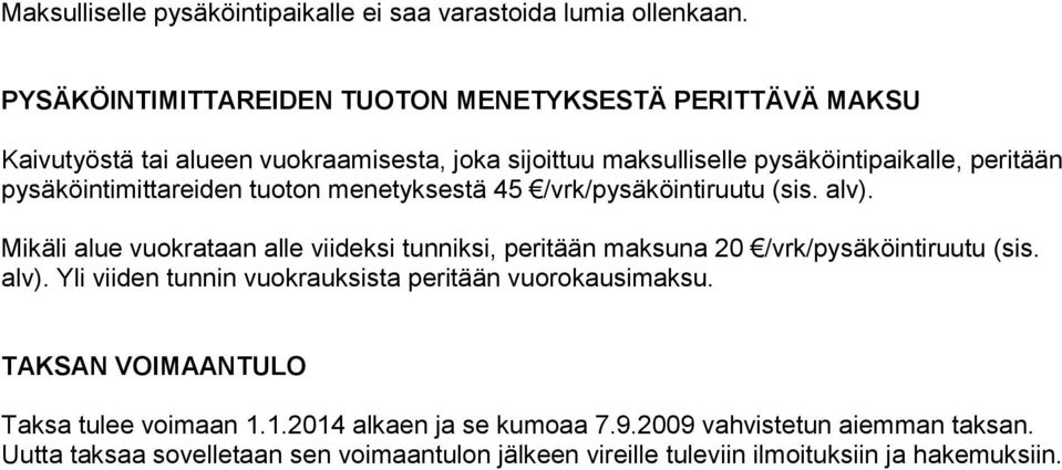 pysäköintimittareiden tuoton menetyksestä 45 /vrk/pysäköintiruutu (sis. alv).