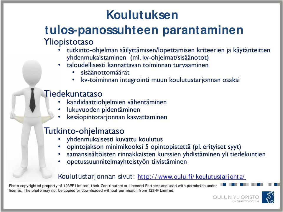 lukuvuoden pidentäminen kesäopintotarjonnan kasvattaminen Tutkinto-ohjelmataso yhdenmukaisesti kuvattu koulutus opintojakson minimikooksi 5 opintopistettä (pl.