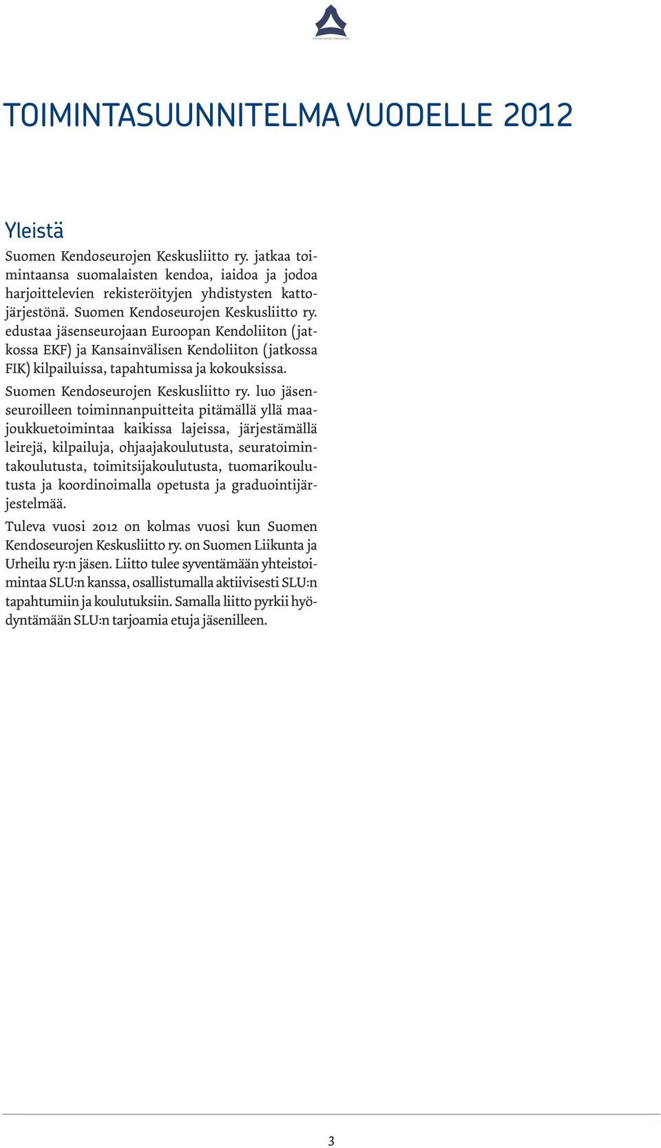 Suomen Kendoseurojen Keskusliitto ry.