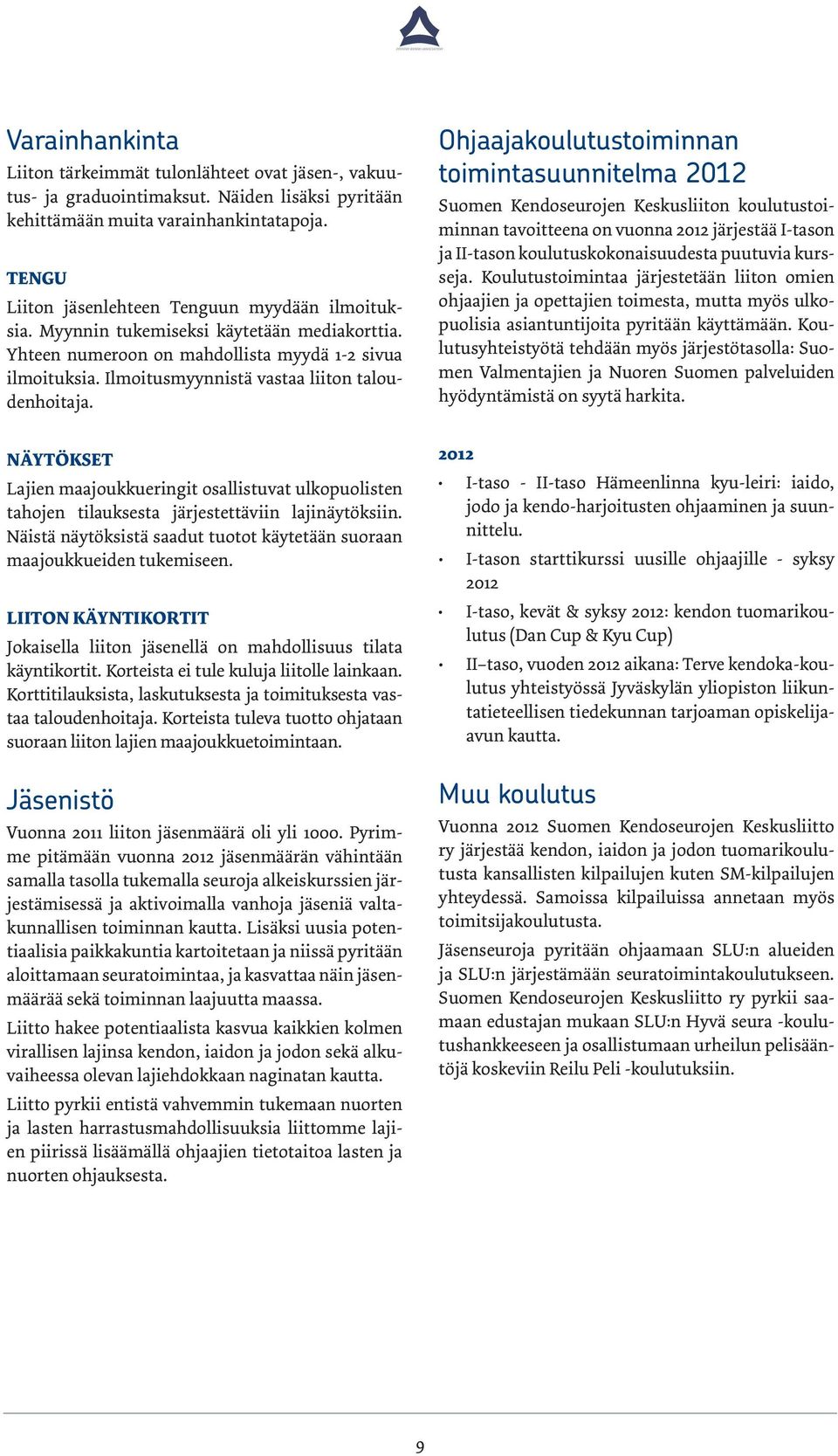 Ilmoitusmyynnistä vastaa liiton taloudenhoitaja.