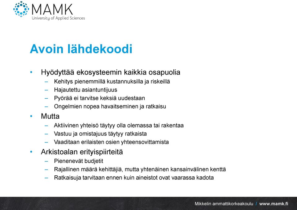 rakentaa Vastuu ja omistajuus täytyy ratkaista Vaaditaan erilaisten osien yhteensovittamista Arkistoalan erityispiirteitä Pienenevät