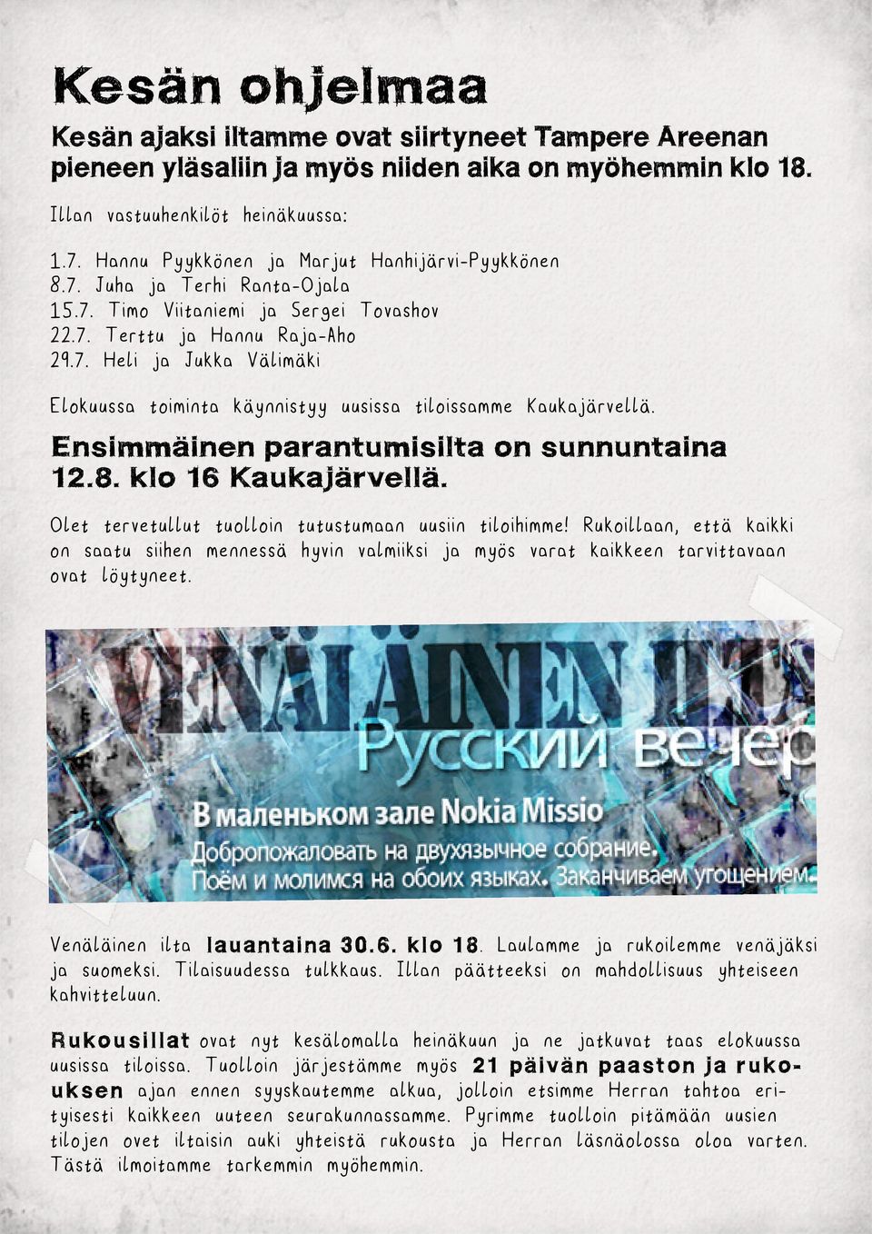 Ensimmäinen parantumisilta on sunnuntaina 12.8. klo 16 Kaukajärvellä. Olet tervetullut tuolloin tutustumaan uusiin tiloihimme!