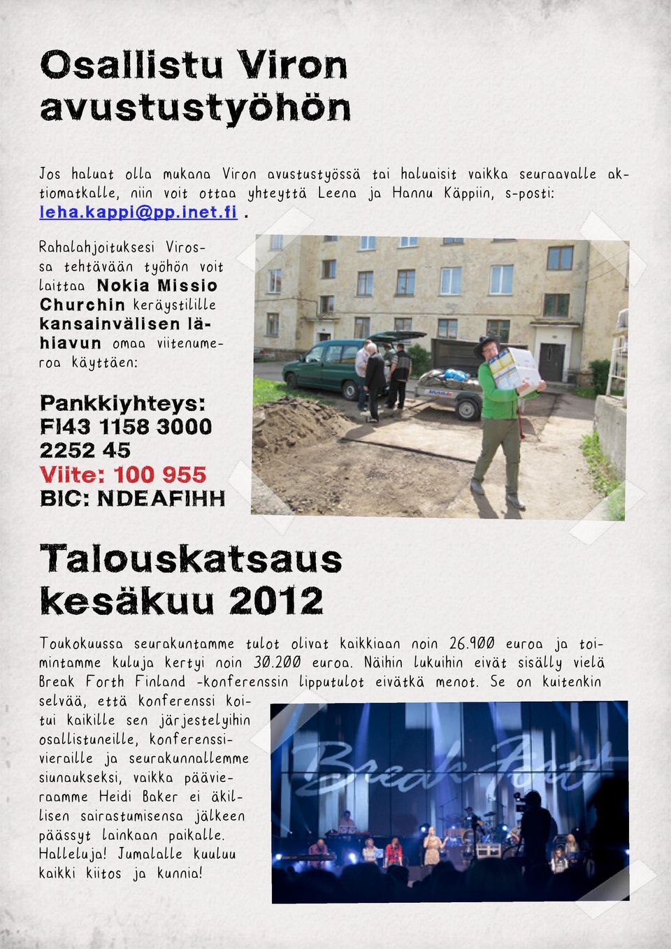 BIC: NDEAFIHH Talouskatsaus kesäkuu 2012 Toukokuussa seurakuntamme tulot olivat kaikkiaan noin 26.900 euroa ja toimintamme kuluja kertyi noin 30.200 euroa.