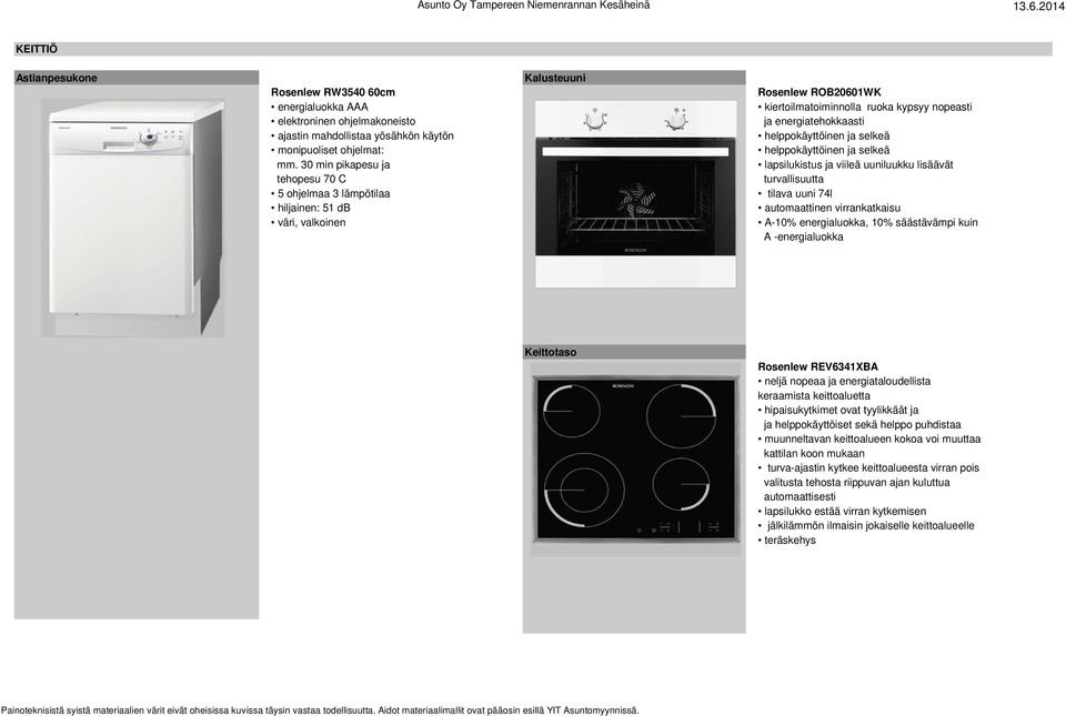 30 min pikapesu ja lapsilukistus ja viileä uuniluukku lisäävät tehopesu 70 C turvallisuutta 5 ohjelmaa 3 lämpötilaa tilava uuni 74l hiljainen: 51 db automaattinen virrankatkaisu väri, valkoinen A-10%