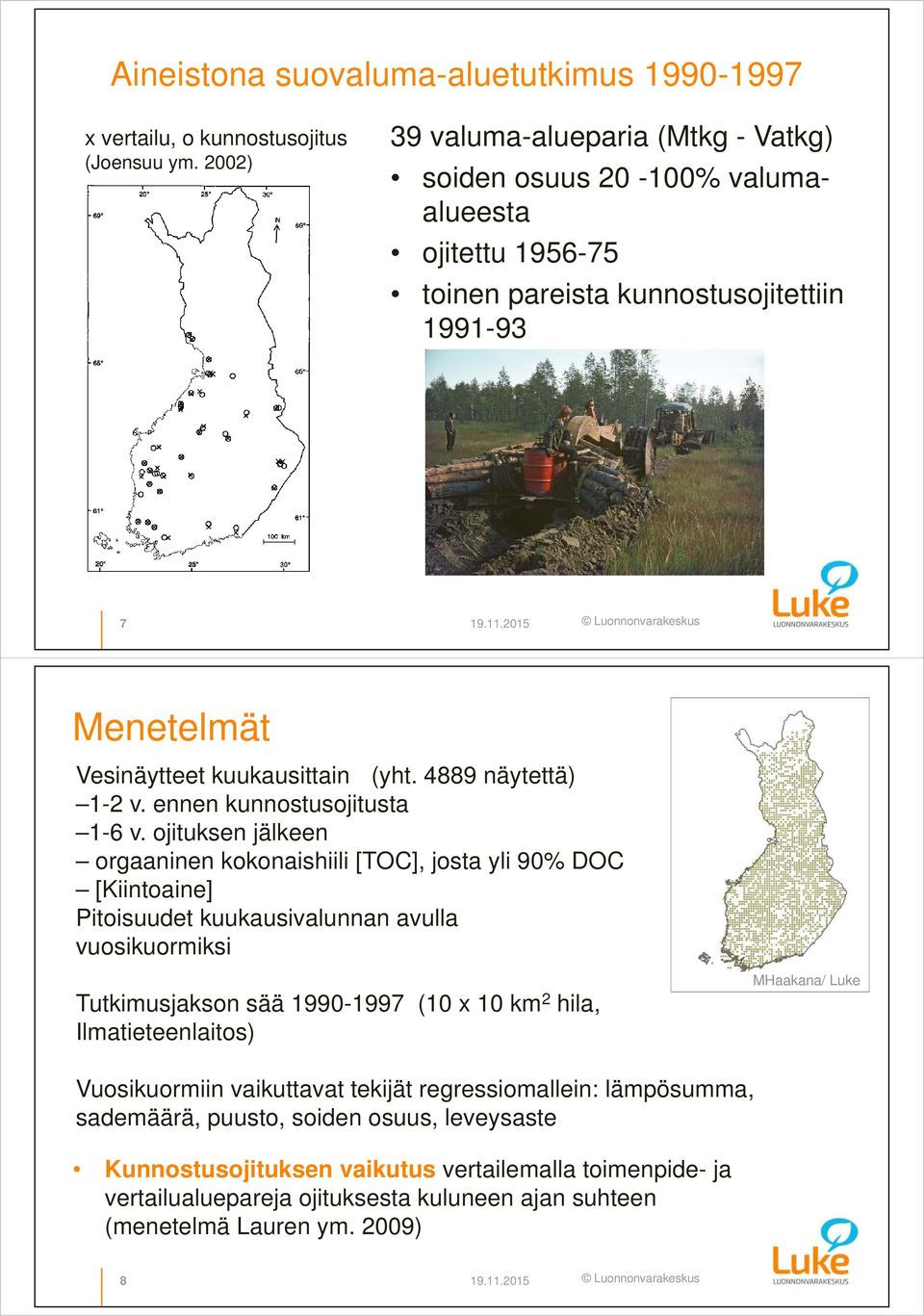 4889 näytettä) 1-2 v. ennen kunnostusojitusta 1-6 v.