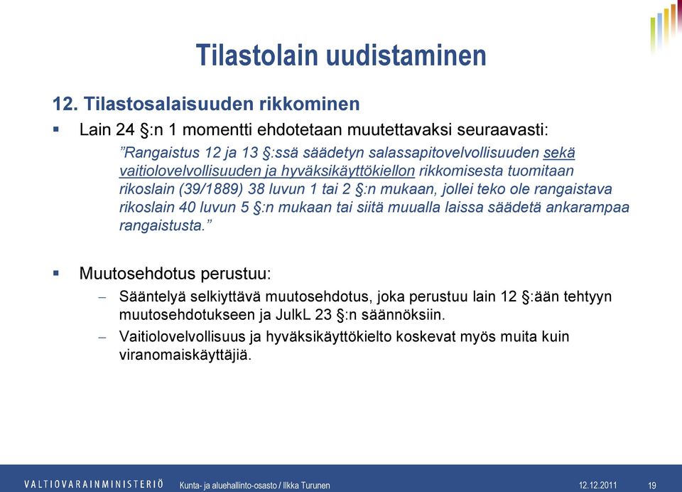 mukaan tai siitä muualla laissa säädetä ankarampaa rangaistusta.