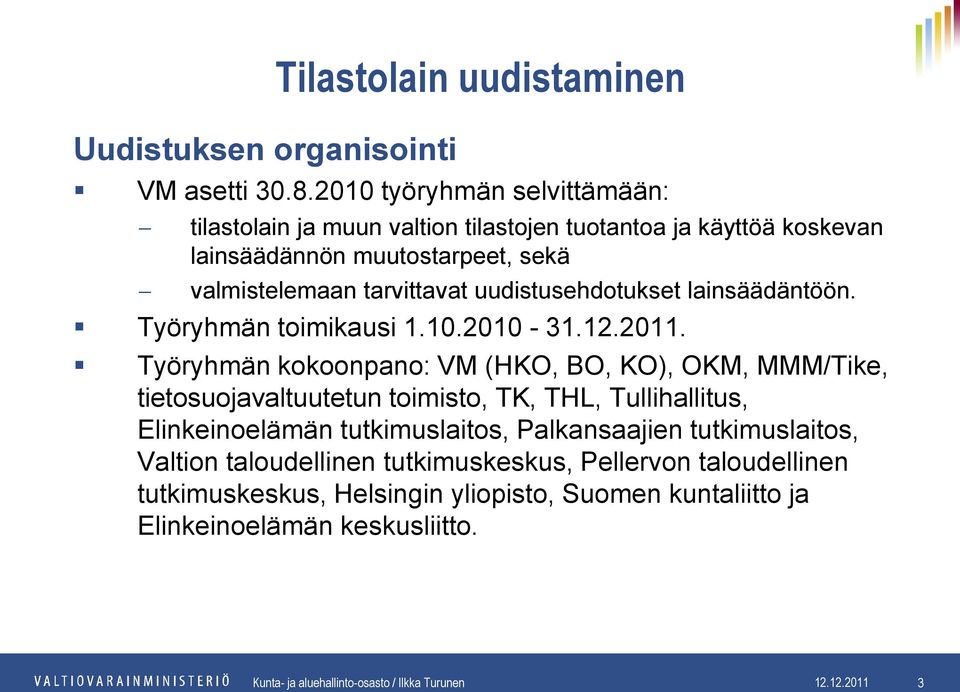 uudistusehdotukset lainsäädäntöön. Työryhmän toimikausi 1.10.2010-31.12.2011.