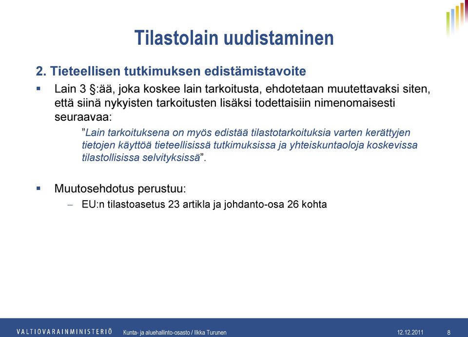 tilastotarkoituksia varten kerättyjen tietojen käyttöä tieteellisissä tutkimuksissa ja yhteiskuntaoloja koskevissa